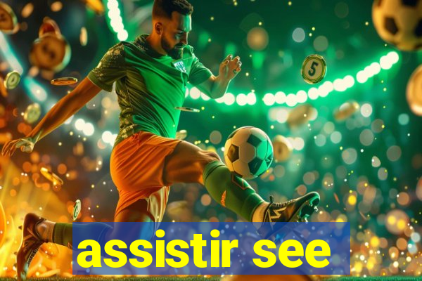 assistir see